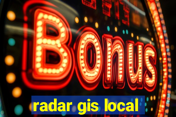 radar gis local